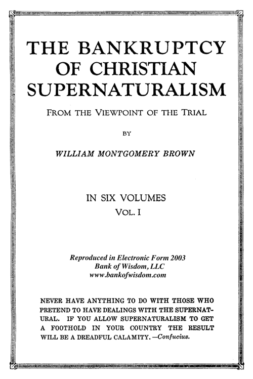 The Bankruptcy of Christian Supernaturalism, Vol. 1 of 10 Vols.